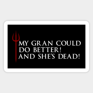 Gordon Ramsay, My gran could do better, and she's dead Magnet